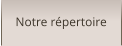 Notre répertoire