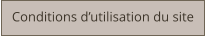 Conditions d’utilisation du site